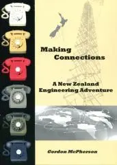 Making connections : a New Zealand engineering adventure / Gordon McPherson.