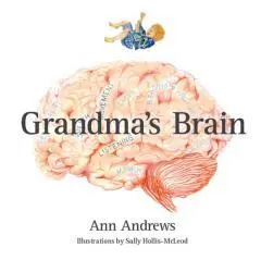 Grandma's brain / Ann Andrews ; illustrations by Sally Hollis-McLeod.