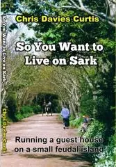 So you want to live on Sark / by Chris Davies Curtis.