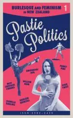 Burlesque and feminism in New Zealand / editor: Amourous Ava.