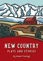 New country : plays and stories / by James Courage ; introduction by Christopher Burke.