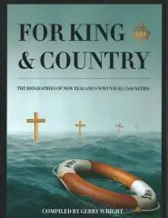 For king and country : the biographies of New Zealand's WW1 naval casualties / compiled by Gerry Wright.