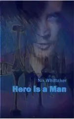 Hero is a man / Nix Whittaker.