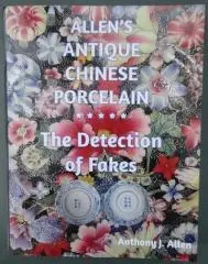 Allen's antique Chinese porcelain : the detection of fakes / Anthony J. Allen.