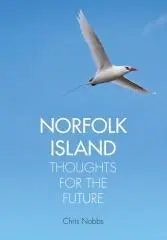Norfolk Island : thoughts for the future / Chris Nobbs.