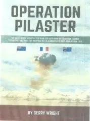 Operation Pilaster : the story of the voyages by the frigates HMNZ ships Otago and Canterbury, supported by the Australian naval tanker, HMAS Supply to protest against the French atmospheric nuclear tests at Mururoa Atoll in 1973 / compiled by Gerry Wright.
