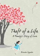 Theft of a life : a family's story of love / Brenda Segedin.