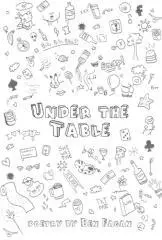 Under the table / poetry by Ben Fagan.