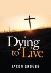 Dying to live / Jason Groube.