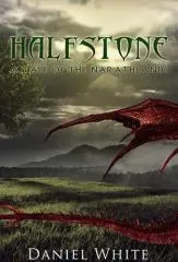 Halfstone : a tale of the Narathlands / Daniel White.