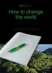 How to change the world : a practical guide to successful environmental training programs. Action planner / Clare Feeney.