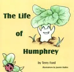 The life of Humphrey / by Terry Ford ; illustrations by Jasmin Walles.
