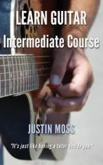 Learn guitar. Intermediate course / by Justin Moss.