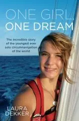 One girl, one dream / Laura Dekker ; translated from the original Dutch by Lily-Anne Stroobach.