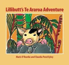 Lillibutt's Te Araroa adventure / by Maris O'Rourke ; illustrated by Claudia Pond Eyley.