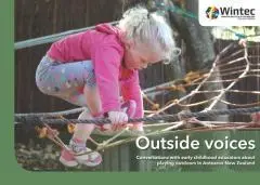 Outside voices : conversations with early childhood educators about playing outdoors in Aotearoa New Zealand / edited by Athene Jensen.