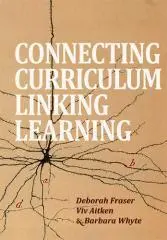 Connecting curriculum, linking learning / Deborah Fraser, Viv Aitken and Barbara Whyte.
