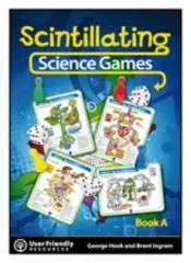 Scintillating science games : classroom games to reinforce learning in science / George Hook and Brent Ingram.