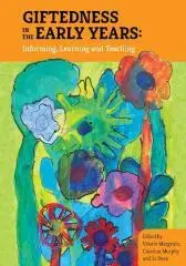 Giftedness in the early years : informing, learning and teaching / edited by Valerie Margrain, Caterina Murphy and Jo Dean.