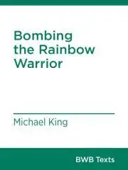 Bombing the Rainbow Warrior / Michael King.