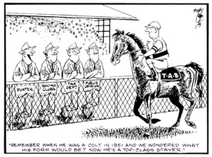 Lodge, Nevile Sidney, 1918-1989 :Remember when he was a colt in 1951 and we wondered what his form would be? Now he's a top-class stayer. Evening Post, 1965.