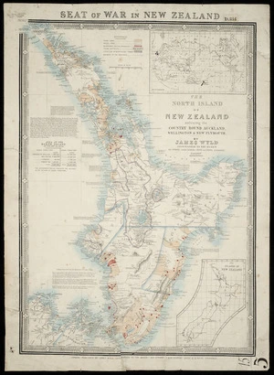 Seat of war in New Zealand [cartographic material] the North Island of New Zealand embracing the country round Auckland, Wellington & New Plymouth / by James Wyld.