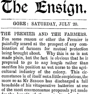 The Ensign. GORE: SATURDAY, JULY 20. THE PREMIER AND THE FARMERS. (Mataura Ensign 20-7-1901)