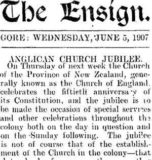 The Ensign. GORE: WEDNESDAY, JUNE 5, 1907. ANGLICAN CHURCH JUBILEE. (Mataura Ensign 5-6-1907)