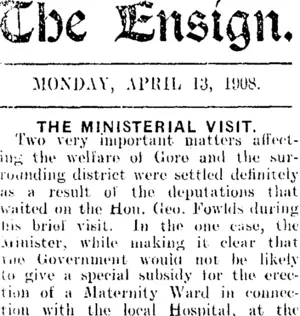The Ensign. MONDAY, APRIL 13, 1908. THE MINISTERIAL VISIT. (Mataura Ensign 13-4-1908)
