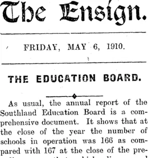 The Ensign. FRIDAY, MAY 6, 1910. THE EDUCATION BOARD. (Mataura Ensign 6-5-1910)