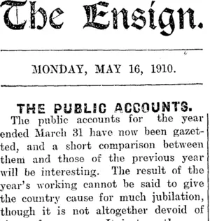 The Ensign. MONDAY, MAY 16, 1910. THE PUBLIC ACCOUNTS. (Mataura Ensign 16-5-1910)
