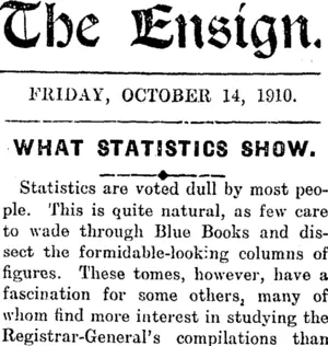 The Ensign. FRIDAY, OCTOBER 14, 1910. WHAT STATISTICS SHOW. (Mataura Ensign 14-10-1910)
