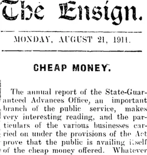 The Ensign. MONDAY, AUGUST 21, 1911. CHEAP MONEY. (Mataura Ensign 21-8-1911)