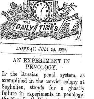 THE OTAGO DAILY TIMES MONDAY, JULY 24, 1905. AN EXPERIMENT IN PENOLOGY. (Otago Daily Times 24-7-1905)