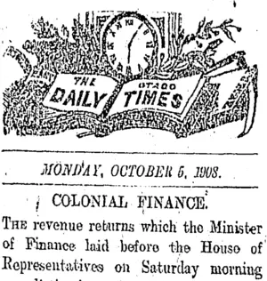 THE OTAGO DAILY TIMES MONDAY, OCTOBER 5, 1908. COLONIAL FINANCE. (Otago Daily Times 5-10-1908)