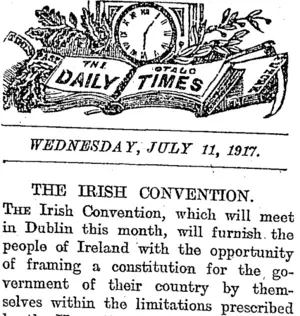 THE OTAGO DAILY TIMES. WEDNESDAY, JULY 11, 1917. THE IRISH CONVENTION. (Otago Daily Times 11-7-1917)
