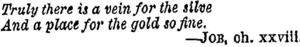 Truly there is a vein for the tike And a place for the gold so fine.  —Job, oh. xxnii. (Otago Witness, 13 March 1880)