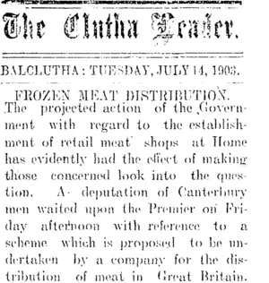 The Clutha Leader. BALCLUTHA: TUESDAY, JULY 14, 1908. FROZEN MEAT DISTRIBUTION. (Clutha Leader 14-7-1903)