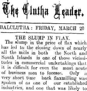 The Clutha Leader. BALCLUTHA: FRIDAY, MARCH 20. THE SLUMP IN FLAX. (Clutha Leader 20-3-1908)