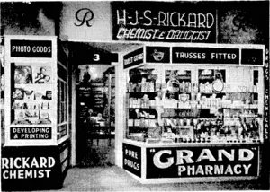 A MODERN PHARMACY. *ln character ... in manner ... in style ... in all things. This describes the newly-designed pharmacy just installed by MR. H. J. S. RICKARD, CHEMIST, of 3 WILLIS STREET, WELLINGTON. It features a new lighting system and the opening up of the window in such a manner as to give a clear view of the whole pharmacy. Internally, the pharmacy carries an atmosphere of dignity; yet on modern lines, adopting the open Dispensary, where patrons may witness the compounding of their • own prescriptions by qualified chemists only. A most complete stock of Drugs and Toilet Requisites is carried, besides Trusses and Belts of all kinds. Mr. Rickard extends an invitation to inspect this up-to-the-minute Pharmacy.—P.B.A. ' : : (Evening Post, 31 August 1940)