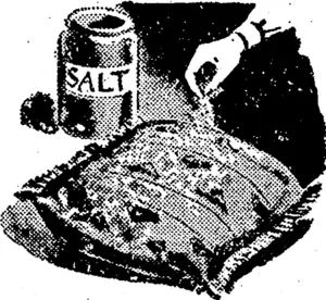 over the cushion. Leave this on for about an hour, then brush off with light brush strokes. . See that every trace of salt is brushed out. Treat all sides of the cushion alike. This is quite one of the best cleaners for this purpose. (Evening Post, 27 October 1944)