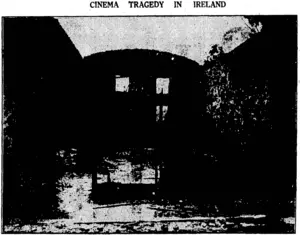 View of the remains of the building at Drumcollogher, County Limerick, in which fifty-one persona were burnt to death, including fifteen children. At the Inquest dramafic disclosures wen made, the owner of the cinema telling the Coroner that the operating machine was unprotected, and that the films, out of their cases, lay on a table with a burning candle near them. The proprietor, William Forde, and the operator, Patrick Downey, were arrested after the verdict and charged with manslaughter. (Evening Post, 30 October 1926)