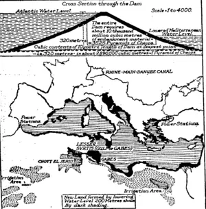 7li!!HaboV«j pla.".and m-ap ™Bre Publishe<l in a recent issue of the "Illustrated » ffi¥-« v^""a.tt«Jsss--1. -zsvz L"hlrhVETJBlrt>*thrfc F°W re.dUCSd ievel of the Mediterranean The dam which it is suggested should be placed across the Straits of Gibraltar would require to be 3525 times the bulk of the Great Pyramid (Evening Post, 18 May 1929)