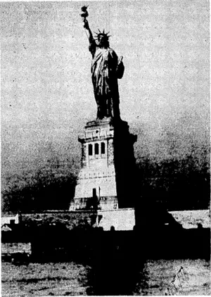 THE STATUE OF LIBERTY.—The famous statue standing .on Bedlocslsland, at the entrance to New York Harbour. It was the gift of France to ■ commemorate tlie hundredth anniversary o/ American independence^ anil was 'dedicated X^s aSß[t^l" 1 (Evening Post, 28 October 1936)