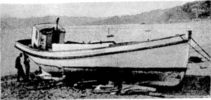 A. fishing'launch on the beach at Ronn Bay, where it is undergoing considerable alteration. Previously a twin screw vessel it is being altered lo single-screw design, and the whole of the interior is being rc' ' ■conditioned.and -changed, to- siiit.tha^new^engineMiTangements. (Evening Post, 01 April 1937)