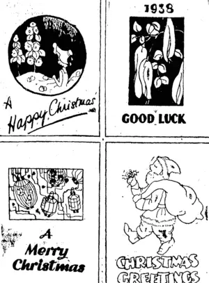 Here are design suggestions for C hrixlmas cards. Trace or copy them on thin while card or stiff writing paper folded once. Colour with paints and copy whichever type of lettering you like best. Four different types arc shown above. (Evening Post, 18 December 1937)