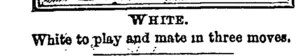 Ur**^ -■■:■' – -f  "White.  White tojjlay apd mate in three moves. (Hawke's Bay Herald, 16 August 1890)