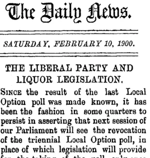 The Daily News. SATURDAY, FEBRUARY 10, 1900. THE LIBERAL PARTY AND LIQUOR LEGISLATION. (Taranaki Daily News 10-2-1900)