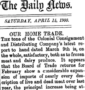 The Daily News. SATURDAY, APRIL 14, 1900. OUR HOME TRADE. (Taranaki Daily News 14-4-1900)