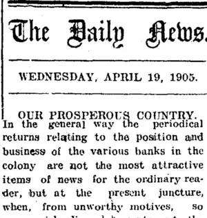 The Daily News. WEDNESDAY, APRIL 19, 1905. OUR PROSPEROUS COUNTRY. (Taranaki Daily News 19-4-1905)